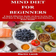 Title: MIND DIET FOR BEGINNERS, Author: Martin Lamb