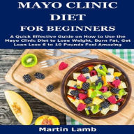 Title: MAYO CLINIC DIET FOR BEGINNERS, Author: Martin Lamb