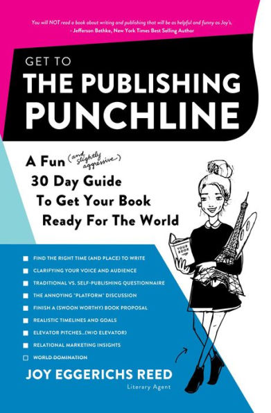 Get to the Publishing Punchline: A Fun (and Slightly Aggressive) 30 Day Guide to Get Your Book Ready for the World