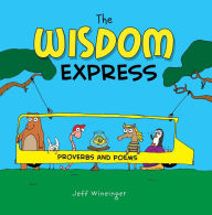 Title: The Wisdom Express: Proverbs and Poems, Author: Jeff Wineinger