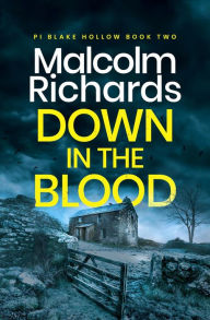 Title: Down in the Blood: A Chilling British Crime Thriller, Author: Malcolm Richards