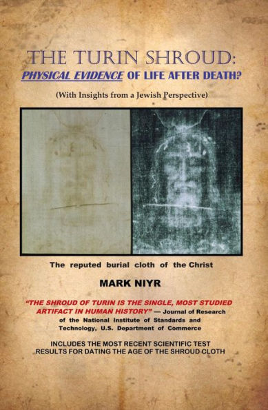 The Turin Shroud: Physical Evidence of Life After Death?