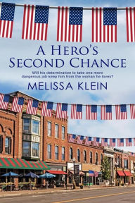 Title: A Hero's Second Chance, Author: Melissa Klein