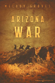 Title: Arizona War, Author: Melody Groves