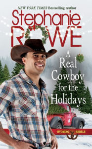Title: A Real Cowboy for the Holidays (A Wyoming Rebels Novel), Author: Stephanie Rowe