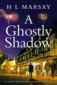 Title: A Ghostly Shadow, Author: H. L. Marsay
