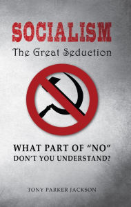 Title: Socialism: The Great Seduction, Author: Tony Parker Jackson