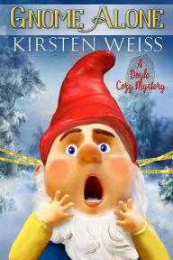 Title: Gnome Alone: A Hilarious Holiday Cozy Mystery, Author: Kirsten Weiss