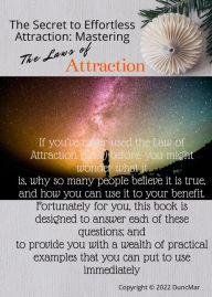 Title: The Secret to Effortless Attraction: Mastering the Laws of Attraction, Author: M Duncan