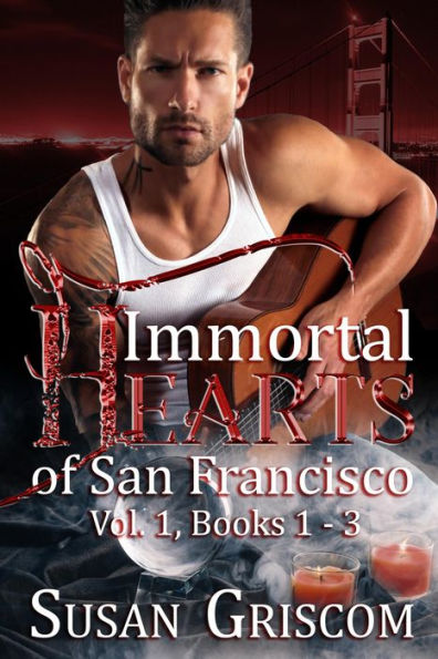 Immortal Hearts of San Francisco Vol. 1, Books 1 -3: A Steamy Vampire Rock Star Romance