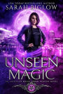 Unseen Magic: A Reluctant Heroine Urban Fantasy