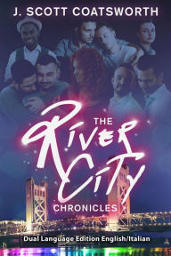 Title: The River City Chronicles: Dual Language Edition, Author: J. Scott Coatsworth