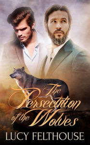 Title: The Persecution of the Wolves: A Werewolf Thriller Novel, Author: Lucy Felthouse