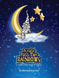 Title: Please Pass the Rainbows, Author: Jaye Showalter