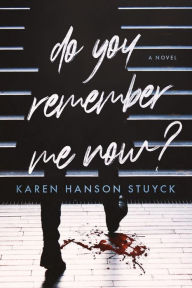 Title: Do You Remember Me Now?, Author: Karen Hanson Stuyck