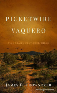 Title: Picketwire Vaquero, Author: James D. Crownover