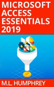Title: Access Essentials 2019, Author: M. L. Humphrey