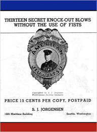 Title: Thirteen Secret Knock-Out Blows: Without the Use of Fists, Author: S.J. Jorgensen