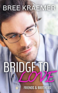 Title: Bridge To Love, Author: Bree Kraemer