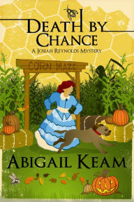 Title: Death By Chance: A Josiah Reynolds Mystery 16, Author: Abigail Keam