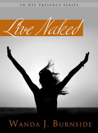 Title: LIVE NAKED, Author: Wanda Burnside