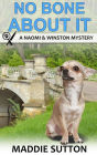 No Bone About It: A Naomi & Winston Mystery Book 3