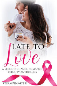 Title: Late To Love: A Second Chance Romance Charity Anthology, Author: C. K. O'connor