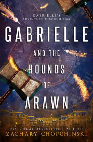 Title: Gabrielle and The Hounds of Arawn: YA Time Travel Fantasy, Author: Zachary Chopchinski