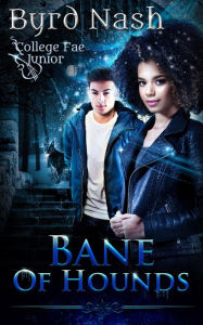 Title: Bane of Hounds: A College Fae magic series #3, Author: Byrd Nash