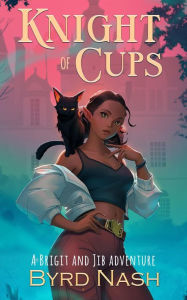 Title: Knight of Cups: A Fae Magic Adventure, Author: Byrd Nash