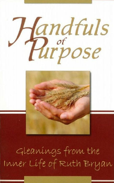 Handfuls of Purpose: Gleanings From the Inner Life of Ruth Bryan