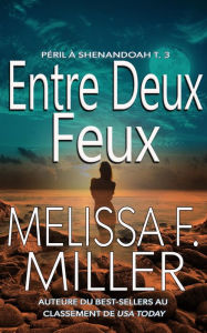 Title: Entre deux feux, Author: Melissa F. Miller