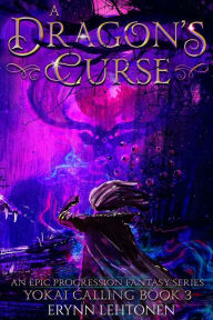 Title: A Dragon's Curse: An Epic Progression Fantasy, Author: Erynn Lehtonen