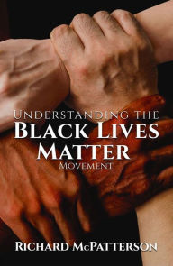 Title: Understanding the Black Lives Matter Movement, Author: Richard Mcpatterson