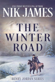 Title: The Winter Road: An Action-Packed Holiday Western, Author: Nik James