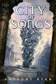 Title: City of Songs, Author: Anthony Ryan