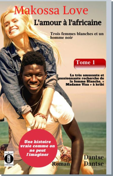 Tome 1 : La tres amusante et passionnante recherche de la femme blanche, Madame Visa a Kribi