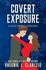 Title: Covert Exposure, A Nick Spinelli Mystery, Author: Valerie J. Clarizio