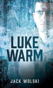 Title: Luke Warm, Author: Jack Wolski