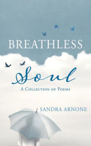 Title: Breathless Soul: A Collection of Poems, Author: Sandra Arnone