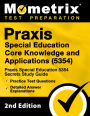 Praxis Special Education Core Knowledge and Applications (5354) - Praxis Special Education 5354 Secrets Study Guide: [2nd Edition]