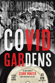 Title: COVID Gardens: The Anti-Poems of Stark Hunter, Author: Stark Hunter