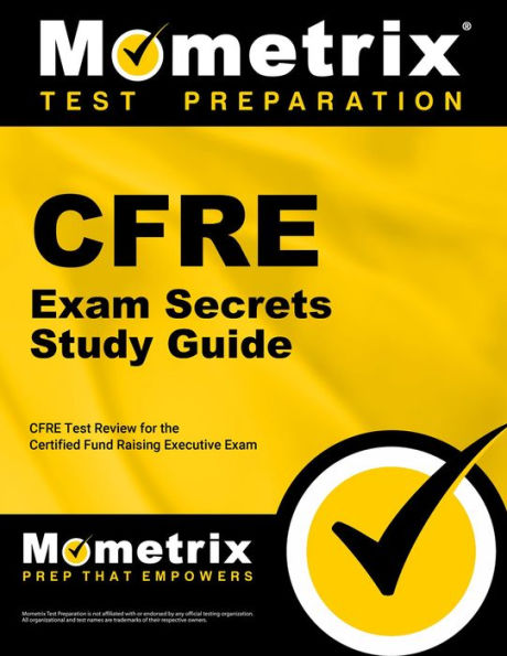 CFRE Exam Secrets Study Guide: CFRE Test Review for the Certified Fund Raising Executive Exam