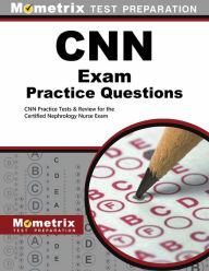 Title: CNN Exam Practice Questions: CNN Practice Tests & Review for the Certified Nephrology Nurse Exam, Author: Cnn Exam Secrets Test Prep Team