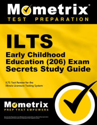 Title: ILTS Early Childhood Education (206) Exam Secrets Study Guide: ILTS Test Review for the Illinois Licensure Testing System, Author: Mometrix