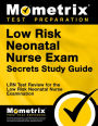 Low Risk Neonatal Nurse Exam Secrets Study Guide: LRN Test Review for the Low Risk Neonatal Nurse Examination