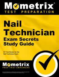 Title: Nail Technician Exam Secrets Study Guide: NT Test Review for the Nail Technician Exam, Author: Mometrix