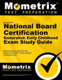 Secrets of the National Board Certification Generalist: Early Childhood Exam Study Guide: National Board Certification Test Review for the NBPTS National Board Certification Exam