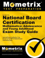 Secrets of the National Board Certification Mathematics: Adolescence and Young Adulthood Exam Study Guide: National Board Certification Test Review for the NBPTS National Board Certification Exam