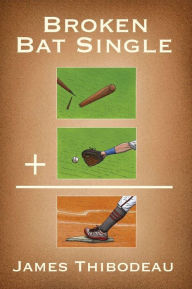 Title: Broken Bat Single, Author: James Thibodeau